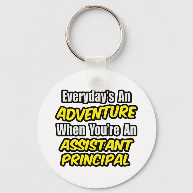 Everyday's An Adventure.. Assistant Principal Keychain (Front)