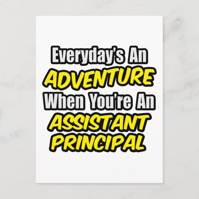 Everyday's An Adventure.. Assistant Principal Postcard (Front)