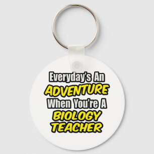 Everyday's An Adventure...Biology Teacher Keychain