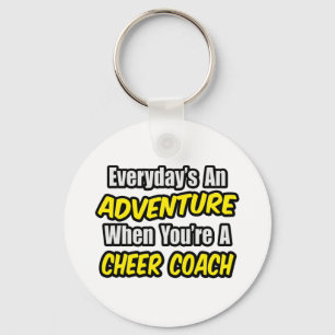 Everyday's An Adventure...Cheer Coach Keychain