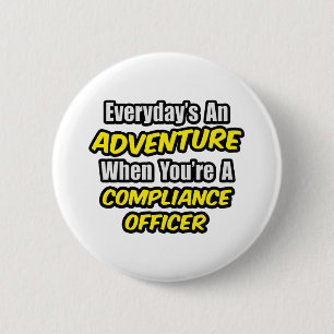 Everyday's An Adventure .. Compliance Officer 2 Inch Round Button