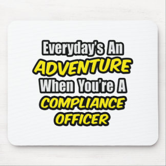 Everyday's An Adventure .. Compliance Officer Mouse Pad