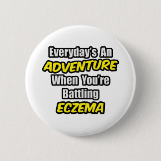 Everyday's An Adventure...Eczema 2 Inch Round Button