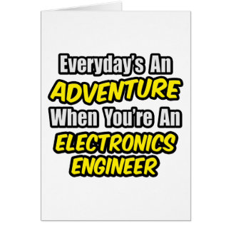 Everyday's An Adventure .. Electronics Engineer