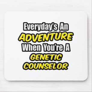Everyday's An Adventure .. Genetic Counsellor Mouse Pad