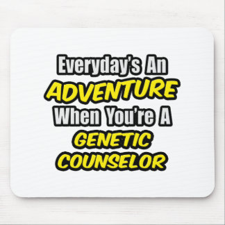 Everyday's An Adventure .. Genetic Counsellor Mouse Pad
