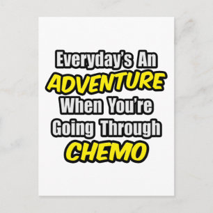 Everyday's An Adventure...Going Through Chemo Postcard