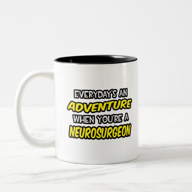 Everyday's An Adventure ... Neurosurgeon Two-Tone Coffee Mug (Left)