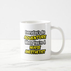 Everyday's An Adventure...Nurse Anesthetist Coffee Mug