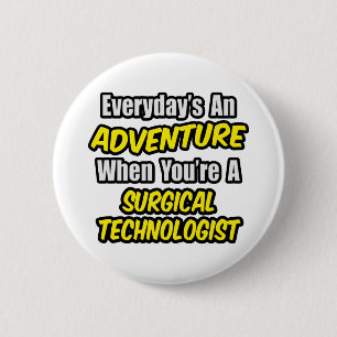 Everyday's An Adventure .. Surgical Technologist 2 Inch Round Button