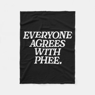Everyone Agrees With Phee Funny Saying Quote Gift Fleece Blanket