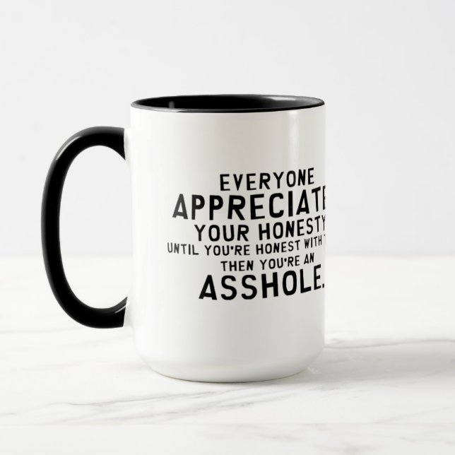 everyone appreciates your honesty mug (Left)
