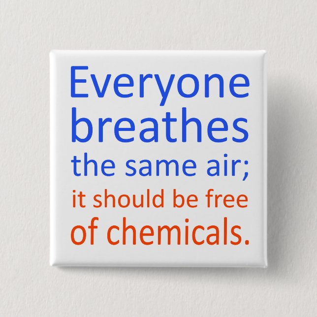 Everyone Breathes the Same Air; 2 Inch Square Button (Front)