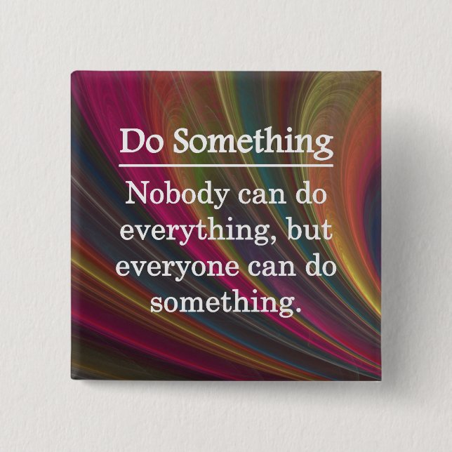 Everyone Can Do Something 2 Inch Square Button (Front)