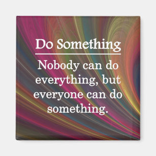 Everyone Can Do Something Magnet
