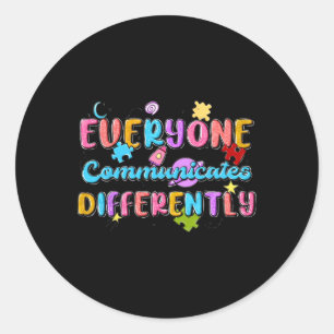 Everyone Communicate Differently Autism Special Ed Classic Round Sticker