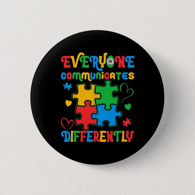 Everyone Communicates Differently Autism Awareness 2 Inch Round Button (Front)