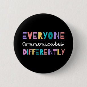 Everyone Communicates Differently Autism Awareness 2 Inch Round Button