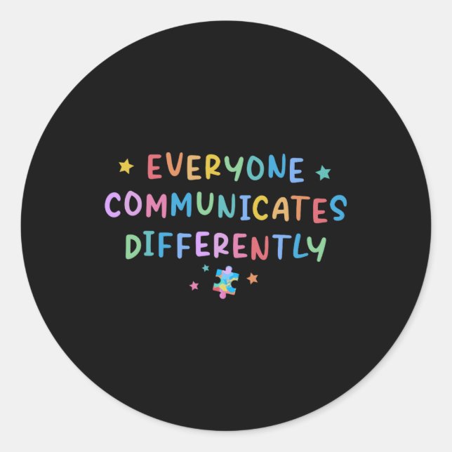 Everyone Communicates Differently Autism Awareness Classic Round Sticker (Front)