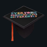 Everyone Communicates Differently Autism Awareness Graduation Cap Topper<br><div class="desc">Everyone Communicates Differently Autism Awareness</div>