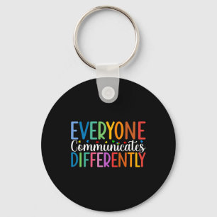 Everyone Communicates Differently Autism Awareness Keychain