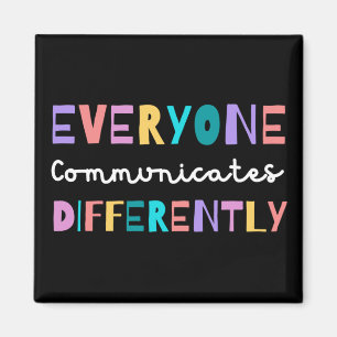 Everyone Communicates Differently Autism Awareness Magnet