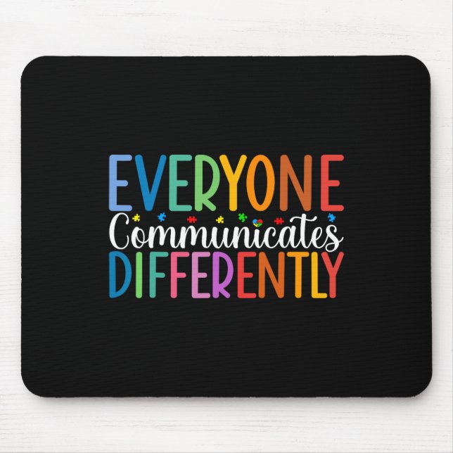 Everyone Communicates Differently Autism Awareness Mouse Pad (Front)
