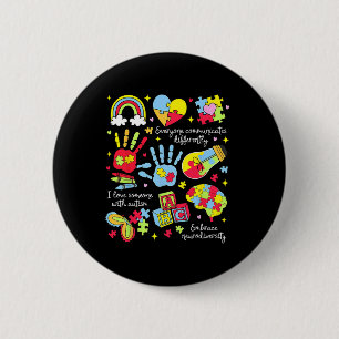 Everyone Communicates Differently Autism Sped Teac 2 Inch Round Button
