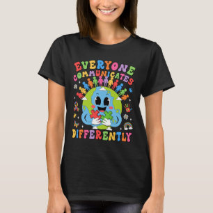 Everyone Communicates Differently Autism Speech Th T-Shirt