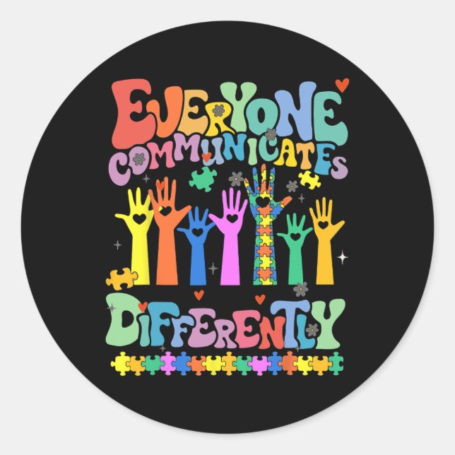 Everyone Communicates Differently Autism Teacher 1 Classic Round Sticker (Front)