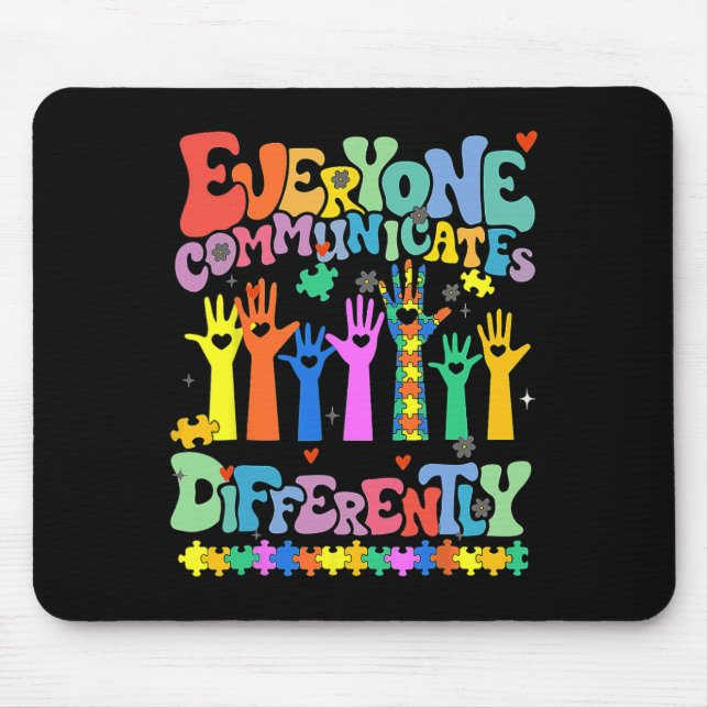 Everyone Communicates Differently Autism Teacher  Mouse Pad (Front)