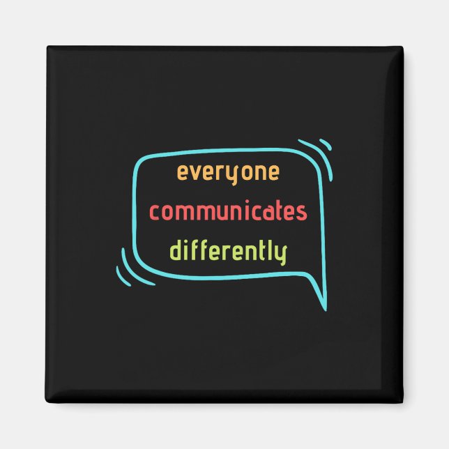 Everyone Communicates Differently Clic  Magnet (Front)