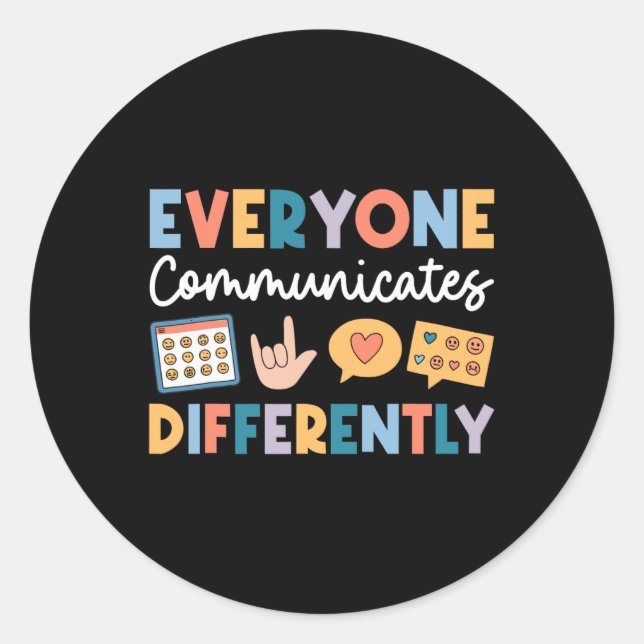 Everyone Communicates Differently Special Educatio Classic Round Sticker (Front)
