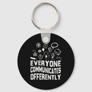 Everyone Communicates Differently Special Educatio Keychain