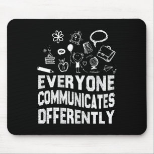 Everyone Communicates Differently Special Educatio Mouse Pad