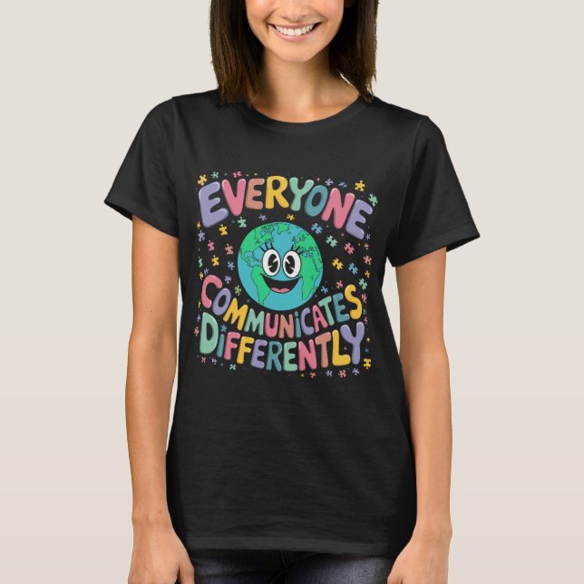 Everyone Communicates Differently Special Educatio T-Shirt (Front)