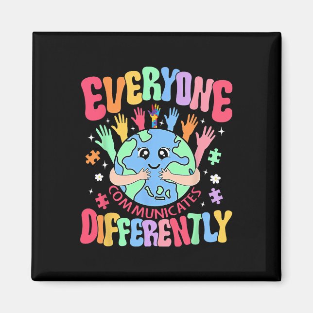Everyone Communicates Differently Sped Teacher Aut Magnet (Front)
