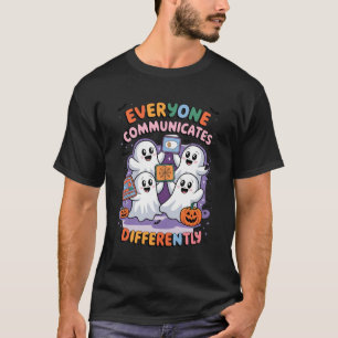 Everyone Communicates Differently Speech Therapy H T-Shirt