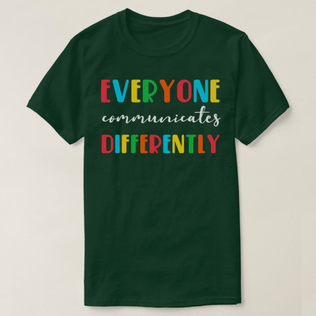 Everyone Communicates Differently T-Shirt (Design Front)