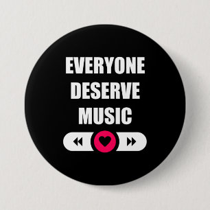 Everyone Deserve Music 3 Inch Round Button