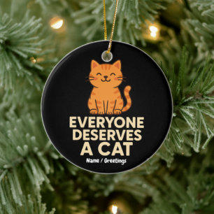 Everyone Deserves a Cat Cute Orange Tabby Cat Love Ceramic Ornament