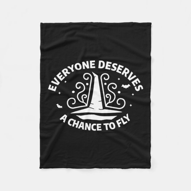 Everyone Deserves A Chance To Fly Witch Witchcraft Fleece Blanket (Front)