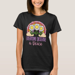 Everyone Deserves A Voice Speech Language Patholog T-Shirt