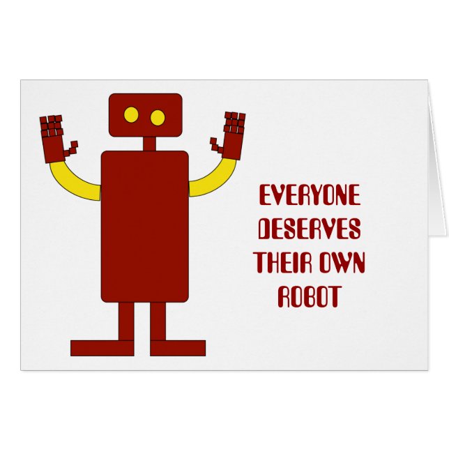 EVERYONE DESERVES THEIR OWN ROBOT (Front Horizontal)
