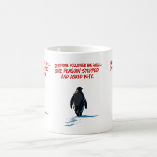 Everyone Follows the Path, But No One Asks Why Coffee Mug