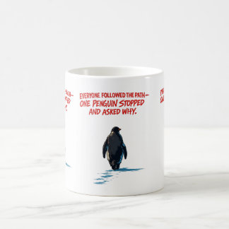 Everyone Follows the Path, But No One Asks Why Coffee Mug