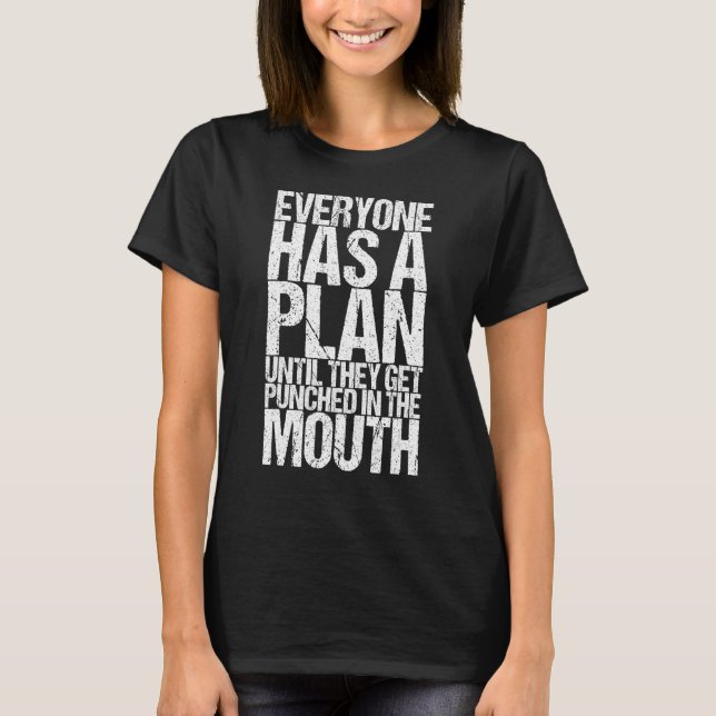 Everyone has a plan until they are punched T-Shirt (Front)
