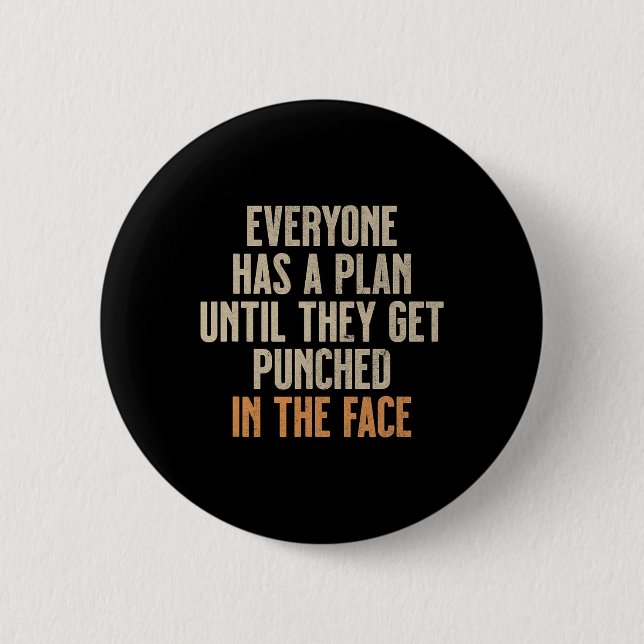Everyone Has A Plan Until They Get Punched In The  2 Inch Round Button (Front)