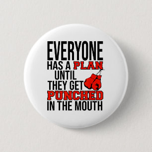 Everyone Has A Plan Until They Get Punched In The 2 Inch Round Button