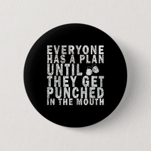 Everyone Has A Plan Until They Get Punched In The 2 Inch Round Button